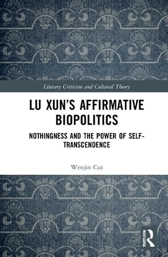 Lu Xun's Affirmative Biopolitics: Nothingness and the Power of Self-Transcendence