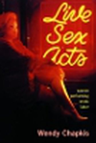 Cover image for Live Sex Acts: Women Performing Erotic Labor