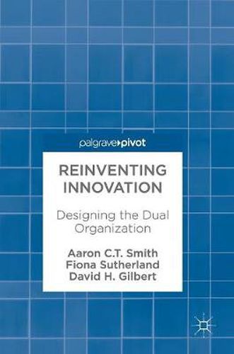 Cover image for Reinventing Innovation: Designing the Dual Organization