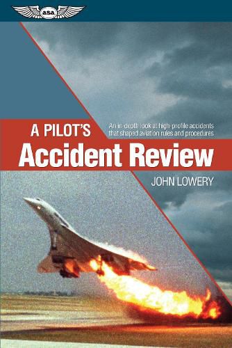 Cover image for A Pilot's Accident Review: An in-depth look at high-profile accidents that shaped aviation rules and procedures