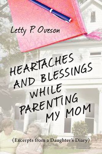 Cover image for Heartaches and Blessings While Parenting My Mom