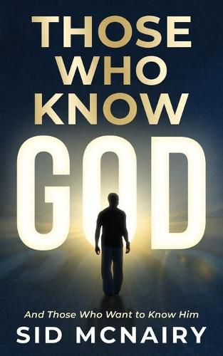 Cover image for Those Who Know God: And Those Who Want to Know Him