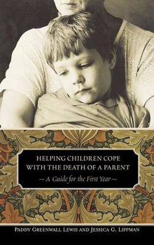 Helping Children Cope with the Death of a Parent: A Guide for the First Year