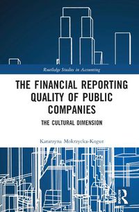 Cover image for The Financial Reporting Quality of Public Companies: The Cultural Dimension