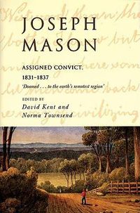 Cover image for Joseph Mason: Assigned Convict 1831-1837