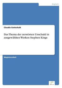 Cover image for Das Thema der zerstoerten Unschuld in ausgewahlten Werken Stephen Kings