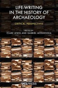 Cover image for Life-Writing in the History of Archaeology