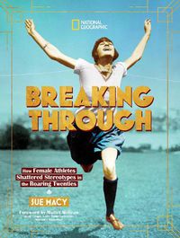 Cover image for Breaking Through: How Female Athletes Shattered Stereotypes in the Roaring Twenties