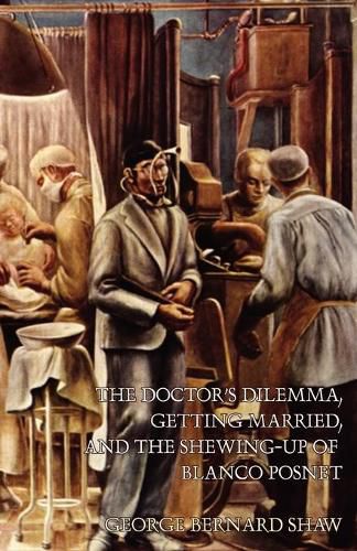 Cover image for The Doctor's Dilemma, Getting Married, and The Shewing-Up of Blanco Posnet