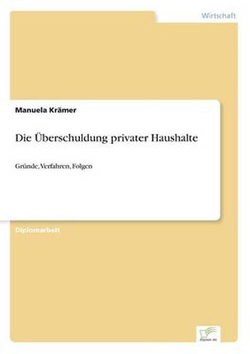 Cover image for Die UEberschuldung privater Haushalte: Grunde, Verfahren, Folgen