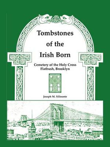 Cover image for Tombstones of the Irish Born: Cemetery of the Holy Cross, Flatbush, Brooklyn