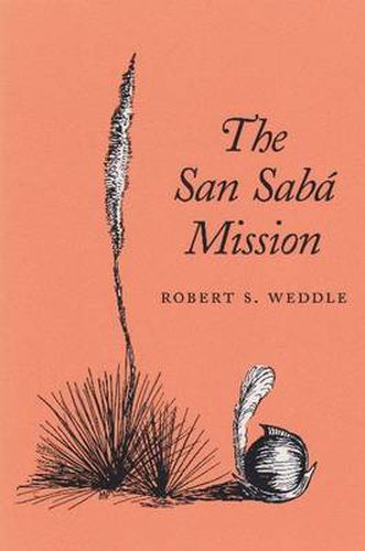 Cover image for The San Saba Mission: Spanish Pivot in Texas