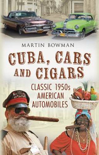 Cuba, Cars and Cigars: Classic 1950s American Automobiles