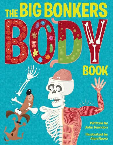 Cover image for The Big Bonkers Body Book: A first guide to the human body, with all the gross and disgusting bits, it's a fun way to learn science!