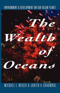 Cover image for The Wealth of Oceans: Environment and Development on Our Ocean Planet