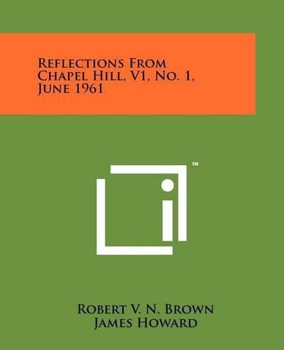 Cover image for Reflections from Chapel Hill, V1, No. 1, June 1961