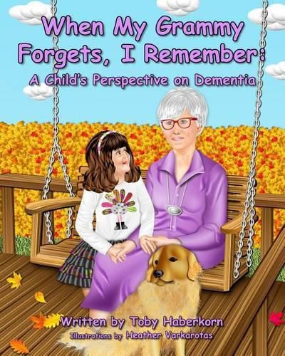 Cover image for When My Grammy Forgets, I Remember: A Child's Perspective on Dementia