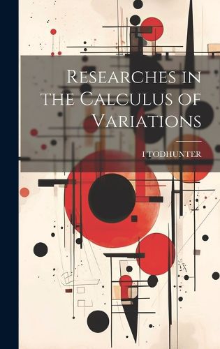Cover image for Researches in the Calculus of Variations