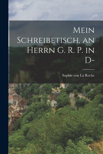 Cover image for Mein Schreibetisch, an Herrn G. R. P. in D-