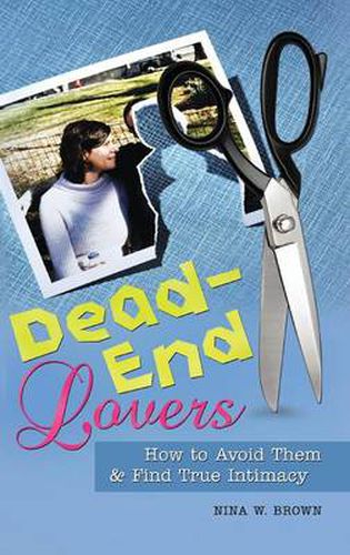 Cover image for Dead-End Lovers: How to Avoid Them and Find True Intimacy