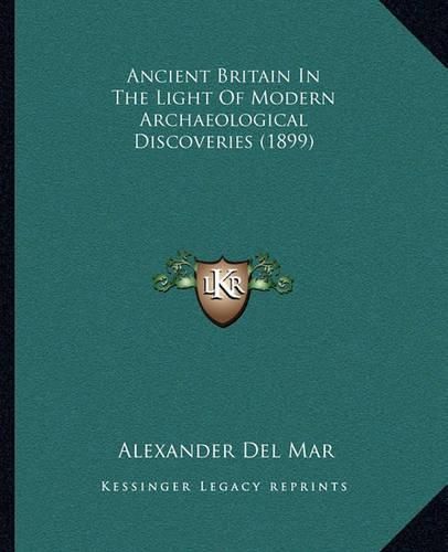 Ancient Britain in the Light of Modern Archaeological Discoveries (1899)