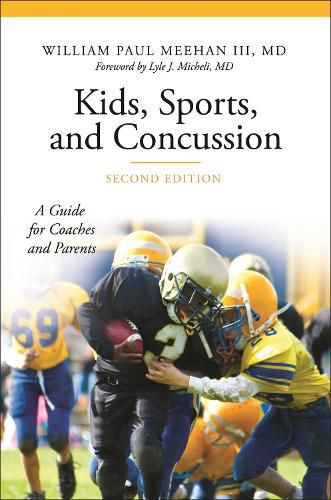 Kids, Sports, and Concussion: A Guide for Coaches and Parents, 2nd Edition