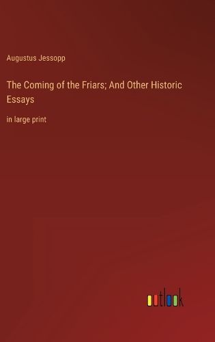 Cover image for The Coming of the Friars; And Other Historic Essays