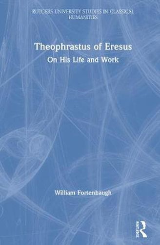 Cover image for Theophrastus of Eresus: On His Life and Work