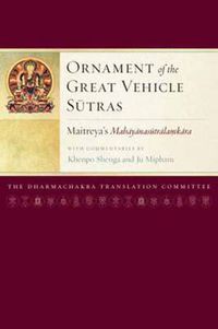 Cover image for Ornament of the Great Vehicle Sutras: Maitreya's Mahayanasutralamkara with Commentaries by Khenpo Shenga and Ju Mipham