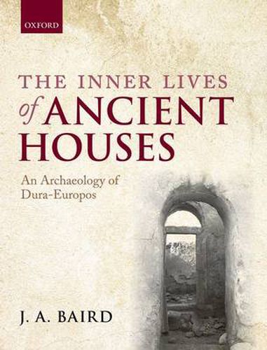 Cover image for The Inner Lives of Ancient Houses: An Archaeology of Dura-Europos