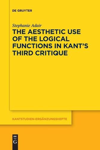 Cover image for The Aesthetic Use of the Logical Functions in Kant's Third Critique