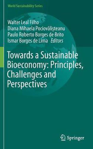 Towards a Sustainable Bioeconomy: Principles, Challenges and Perspectives