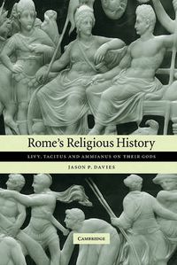 Cover image for Rome's Religious History: Livy, Tacitus and Ammianus on their Gods