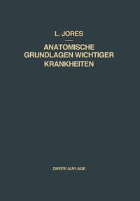 Cover image for Anatomische Grundlagen Wichtiger Krankheiten: Ein Lehrbuch Fur AErzte Und Studierende