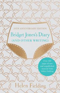 Cover image for Bridget Jones's Diary (And Other Writing): 25th Anniversary Edition
