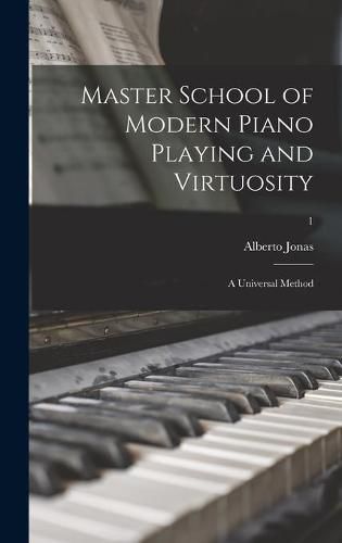 Cover image for Master School of Modern Piano Playing and Virtuosity; a Universal Method; 1