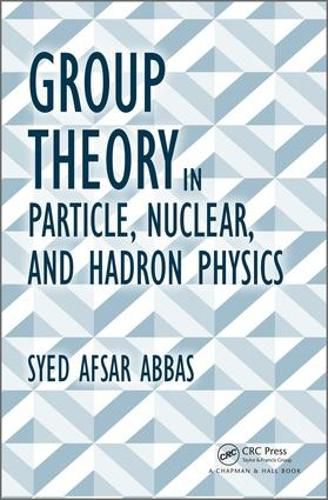 Cover image for Group Theory in Particle, Nuclear, and Hadron Physics