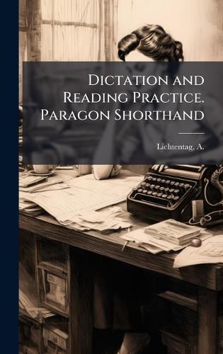 Cover image for Dictation and Reading Practice. Paragon Shorthand