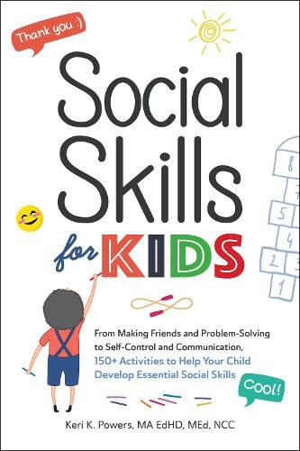 Cover image for Social Skills for Kids: From Making Friends and Problem-Solving to Self-Control and Communication, 150+ Activities to Help Your Child Develop Essential Social Skills