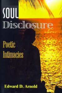 Cover image for Soul Disclosure: Poetic Intimacies