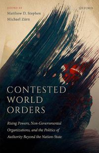 Cover image for Contested World Orders: Rising Powers, Non-Governmental Organizations, and the Politics of Authority Beyond the Nation-State