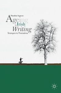 Cover image for Ageing in Irish Writing: Strangers to Themselves