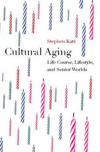 Cover image for Cultural Aging: Life Course, Lifestyle, and Senior Worlds
