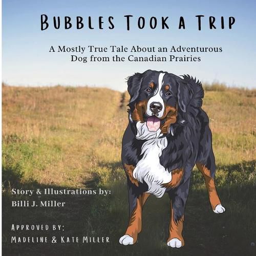 Cover image for Bubbles Took a Trip: A Mostly True Tale About an Adventurous Dog From the Canadian Prairies