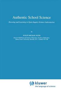 Cover image for Authentic School Science: Knowing and Learning in Open-Inquiry Science Laboratories