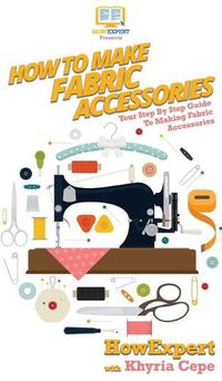 Cover image for How To Make Fabric Accessories: Your Step By Step Guide To Making Fabric Accessories