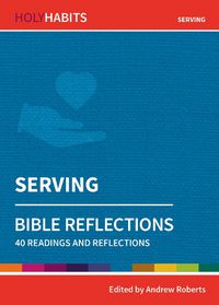 Cover image for Holy Habits Bible Reflections: Serving: 40 readings and reflections