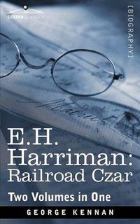 Cover image for E.H. Harriman: Railroad Czar (Two Volumes in One)