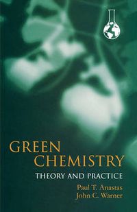 Cover image for Green Chemistry: Theory and Practice