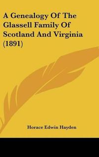 Cover image for A Genealogy of the Glassell Family of Scotland and Virginia (1891)